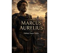 MARCUS AURELIUS: A Guide to Stoic Wisdom, Inner Peace, and Modern Leadership