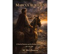 Marcus Aurelius: A Novel of Stoicism and the Roman Frontier | AD 170-180