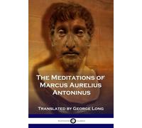 Marcus Aurelius Antoninus Geor The Meditations of Marcus Aurelius An (Tascabile)