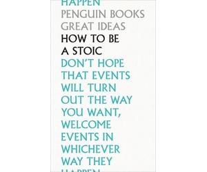 Marcus Aurelius Epictetus Seneca How To Be a Stoic (Tascabile)