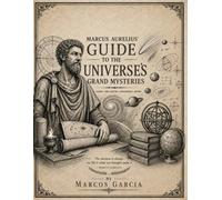 Marcus Aurelius' Guide to the Universe's Grand Mysteries