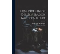 Marcus Aurelius Jacinto Díaz de Los Doce Libros Del Emperador Marco (Tascabile)