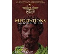 Marcus Aurelius Lucius Annaeus Seneca Meditations and de Vita Beata (Tascabile)