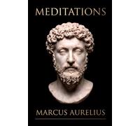 Marcus Aurelius - Meditations: A Clear Modern Rendering for Today's Reader