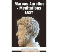 Marcus Aurelius - Meditations (EASY): The Stoic Wisdom of Marcus Aurelius for Today, Translated into Simple English