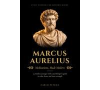 Marcus Aurelius: Meditations, Made Modern - 24 Timeless Passages with a Psychologist's Guide to Calm, Focus, and Inner Strength