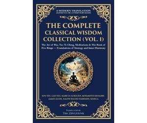 Marcus Aurelius Miyamoto Musash The Complete Classical Wisdom Collec (Tascabile)