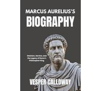 MARCUS AURELIUS’S BIOGRAPHY: Stoicism, Service, and the Legacy of Rome’s Philosopher King