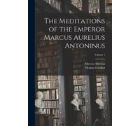 Marcus Aurelius The Meditations of the Emperor Marcus Aurelius Anto (Tascabile)