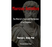 Marcus Aurelius: The Mind of a Stoic and the Burden of an Emperor