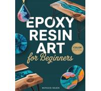 Marcus B Nelson Epoxy Resin Art for Beginners (Tascabile)
