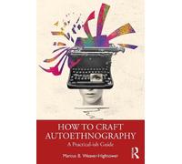 How to Craft Autoethnography: A Practical-ish Guide