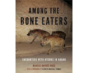 Marcus Baynes-Rock Among the Bone Eaters (Copertina rigida) Animalibus