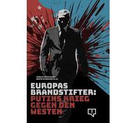 Marcus Bensmann David S Europas Brandstifter: Putins Krieg gegen den (Tascabile)