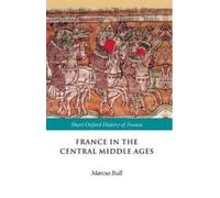 Marcus Bull France in the Central Middle Ages (Copertina rigida)