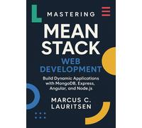 Marcus C. Lauri Mastering MEAN Stack Web Development: Build Dynamic (Tascabile)