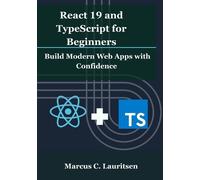 Marcus C Lauritsen React 19 and TypeScript for Beginners (Tascabile)