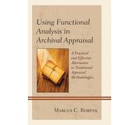 Marcus C. Robyns Using Functional Analysis in Archival Appraisal (Tascabile)
