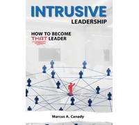 Marcus Canady Intrusive Leadership, How to Become THAT Leader (Copertina rigida)