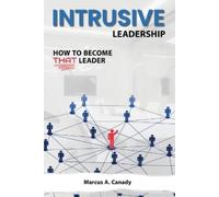 Marcus Canady Intrusive Leadership, How to Become THAT Leader (Tascabile)