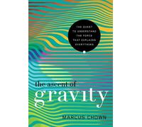 Marcus Chown The Ascent of Gravity (Tascabile)
