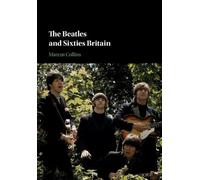 Marcus Collins The Beatles and Sixties Britain (Tascabile)