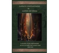 Marcus Constantinides in Albion Sub Terra: An Tir Gallósek- The Mighty Land, Book Two