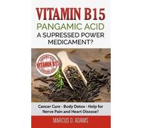 Marcus D Adams Vitamin B15 - Pangamic Acid (Tascabile)