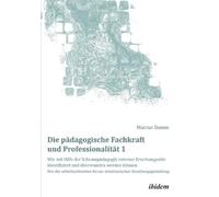 Marcus Damm Die pädagogische Fachkraft und Professionalität (Tascabile)