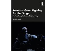 Marcus Doshi Towards Good Lighting for the Stage (Tascabile)