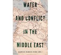Marcus Dubois King Water and Conflict in the Middle East (Tascabile)