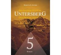 Marcus E. Levski Jaso Die Goldene Stadt im Untersberg 5: Der Drache (Tascabile)