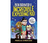 Marcus Emerson Ben Braver and the Incredible Exploding Kid (Tascabile)