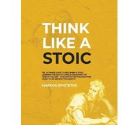 Marcus Epictetus Think Like a Stoic (Tascabile) Mastering Stoicism