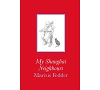 Marcus Fedder My Shanghai Neighbours (Tascabile)
