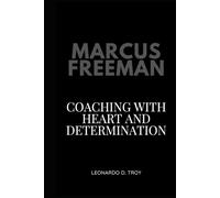 MARCUS FREEMAN: COACHING WITH HEART AND DETERMINATION