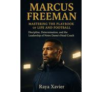 MARCUS FREEMAN: Mastering the Playbook of Life and Football - Discipline, Determination, and the Leadership of Notre Dame’s Head Coach