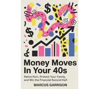 Marcus Garrison Money Moves in Your 40s (Tascabile)