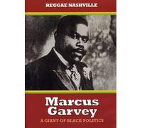 Marcus Garvey: Giant of Black Politics