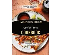 Marcus Holm Comfort Food Cookbook (Tascabile)