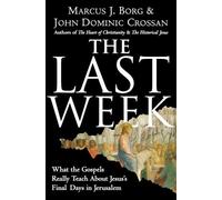 Marcus J Borg John Dominic Crossan The Last Week (Tascabile)
