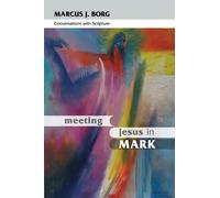 Marcus J. Borg Meeting Jesus in Mark (Tascabile)