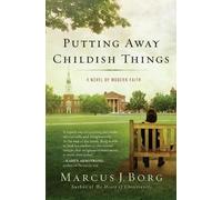 Marcus J. Borg Putting Away Childish Things (Tascabile)