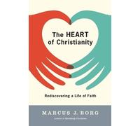 Marcus J Borg The Heart of Christianity (Tascabile)