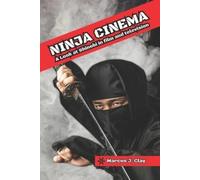 Marcus J Clay Ninja Cinema (Tascabile)