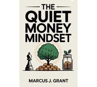 Marcus J Grant The Quiet Money Mindset (Tascabile)