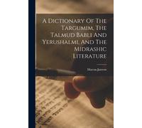 Marcus Jastrow A Dictionary Of The Targumim, The Talmud Babli And Ye (Tascabile)