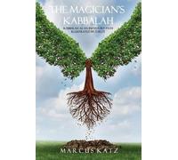 The Magician's Kabbalah: Kabbalah as an Initiatory Path illustrated by Tarot