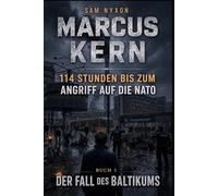 MARCUS KERN: 114 STUNDEN BIS ZUM ANGRIFF AUF DIE NATO