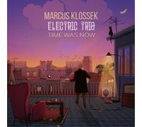 Marcus Klossek Electric Trio Time Was Now (CD) Album
